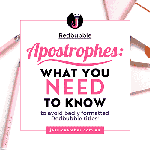 Redbubble and Apostrophes – What You Need To Know