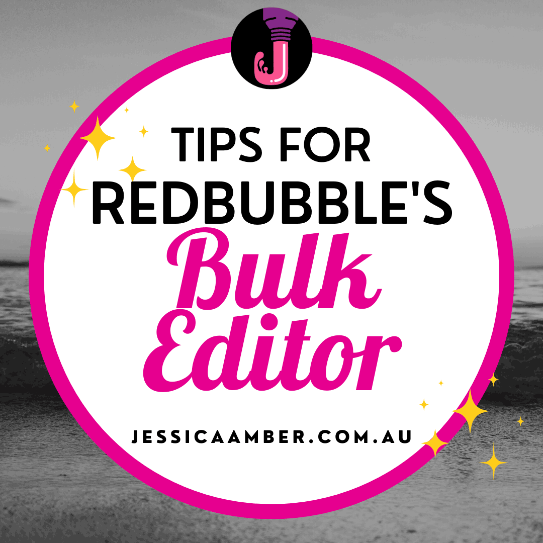 Blog card that says 'tips for Redbubble;s bulk editor, jessicaamber.com.au'